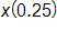 x times 0 point 2 5