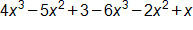 4 x cubed, minus 5 x squared, plus 3, minus 6 x cubed, minus 2 x squared, plus x