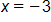 x equals negative 3