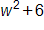 w squared plus 6