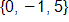 set consisting of 0, negative 1, and 5