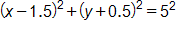open parenthesis, x minus 1 point 5, close parenthesis, squared, plus, open parenthesis, y plus 0 point 5, close parenthesis, squared, equals 5 squared