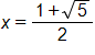 x equals, the fraction with numerator 1 plus the square root of 5, and denominator 2