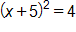 open parenthesis, x plus 5, close parenthesis, squared, equals 4