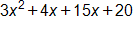 3 x squared, plus 4 x, plus 15 x, plus 20