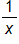 1 over x