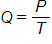 Q equals, P over T