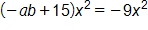 open parenthesis, negative a, b plus 15, close parenthesis, times x squared, equals negative 9 x squared