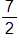 the fraction 7 over 2