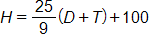 H equals, the fraction 25 over 9, end fraction, times open parenthesis, D plus T, close parenthesis, plus 100