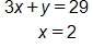 Equation 1: 3 x plus y, equals 29. Equation 2: x equals 2