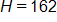 H equals 162