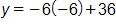 y equals, negative 6 times negative 6, plus 36