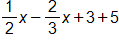 one half x, minus two thirds x, plus 3, plus 5