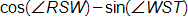 cosine of angle R S W, minus sine of angle W S T