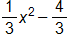 one third, x squared, minus four thirds