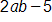 2 a, b, minus 5