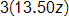 3 times, open parenthesis, 13 point 5 0 z, close parenthesis