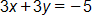 3 x plus 3 y, equals negative 5