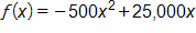 f of x equals, negative 500, x squared, plus 25,000 x 