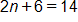 2 n plus 6, equals 14