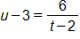 u minus 3 equals, the fraction 6 over, t minus 2, end fraction 