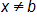 x is not equal to b