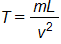T equals, the fraction with numerator m L, and denominator v squared, end fraction