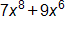 7 x to the eighth power, plus 9 x to the sixth power
