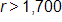 r is greater than 1,700