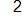 2