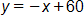 y equals, negative x plus 60