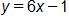 y equals, 6 x, minus 1