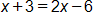 x plus 3, equals, 2 x minus 6