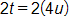 2 t equals, 2 times, 4 u