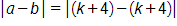 the absolute value of a, minus b, end absolute value, equals, the absolute value of, open parenthesis, k plus 4, close parenthesis, minus, open parenthesis, k plus 4, close parenthesis, end absolute value