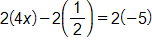 2 times 4 x, minus, 2 times one half, equals, 2 times negative 5