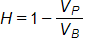 H equals, 1 minus the fraction V sub P over V sub B