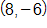 8 comma negative 6