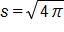 s equals, the square root of 4 pi, end root