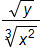 The fraction with numerator the square root of y and denominator the cube root of x squared