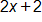 2 x plus 2 