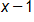 x minus 1 