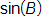 sine of B