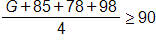 the fraction with numerator G, plus 85, plus 78, plus 98, and denominator 4, is greater than or equal to 90