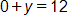 0 plus y, equals 12