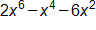 2 x to the sixth power, minus x to the fourth power, minus 6 x squared