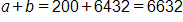 a, plus b equals, 200 plus 6432, which equals 6632