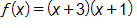f of x equals, open parenthesis, x plus 3, close parenthesis, times, open parenthesis, x plus 1, close parenthesis