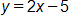 y, equals 2 x minus 5